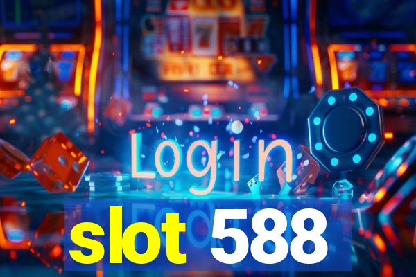 slot 588