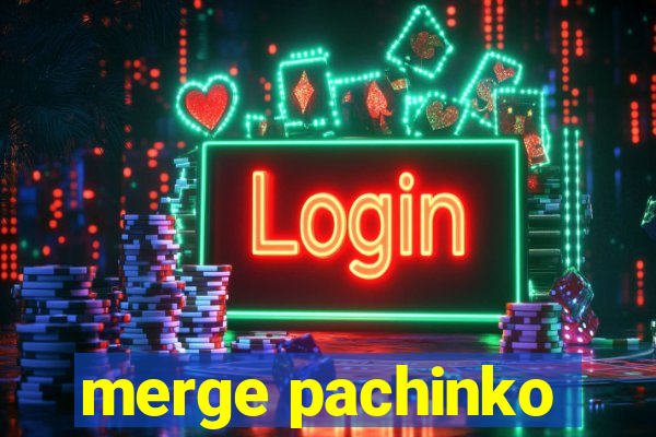 merge pachinko