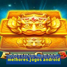 melhores.jogos android