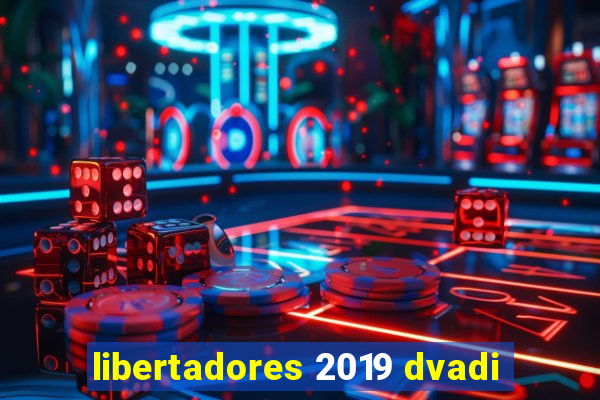 libertadores 2019 dvadi