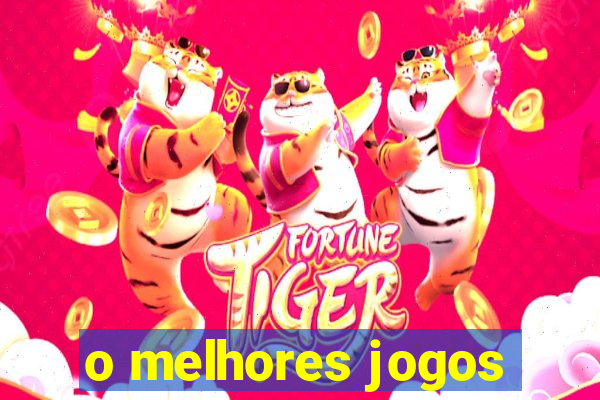 o melhores jogos