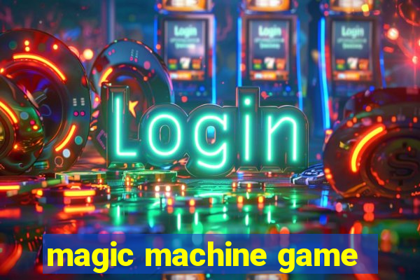 magic machine game