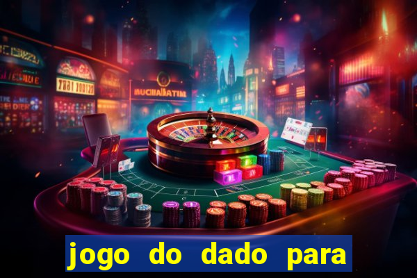 jogo do dado para ganhar dinheiro