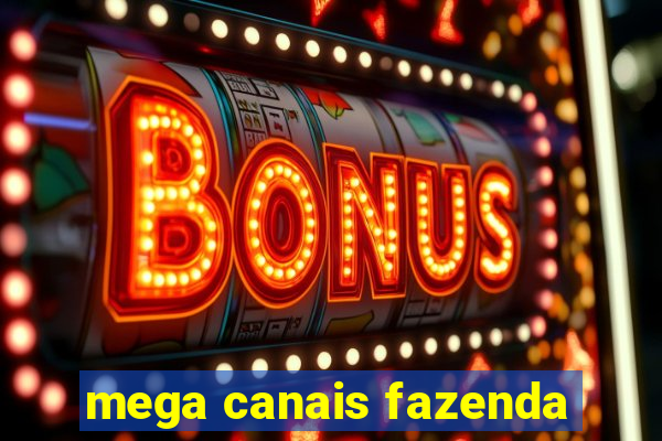 mega canais fazenda