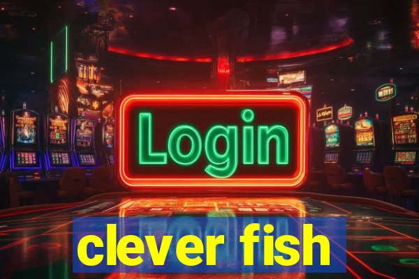 clever fish