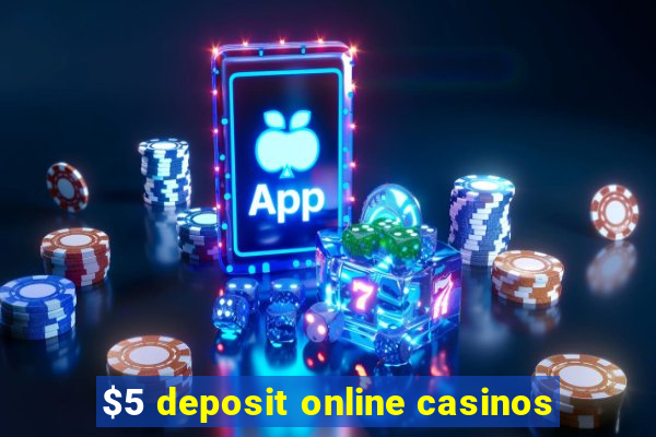 $5 deposit online casinos