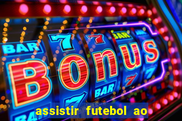 assistir futebol ao vivo sem travar