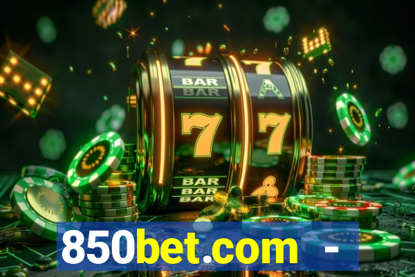 850bet.com - caça-níqueis online cassino