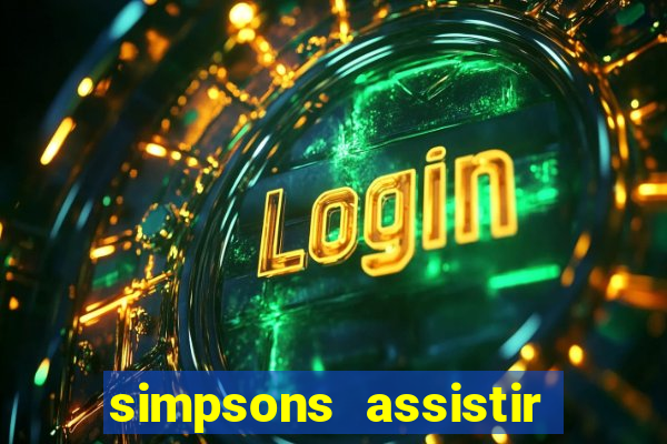 simpsons assistir online dublado