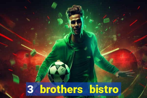 3 brothers bistro and casino review