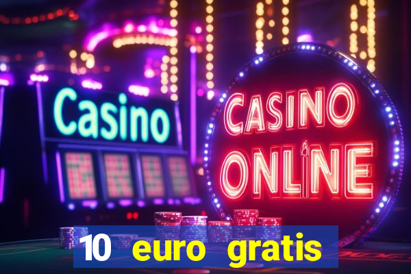 10 euro gratis casino ohne einzahlung