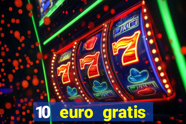 10 euro gratis casino ohne einzahlung