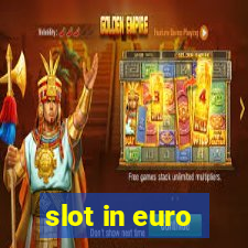 slot in euro