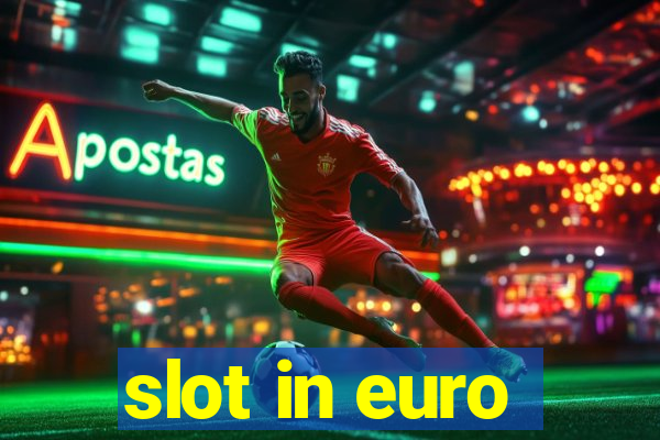 slot in euro