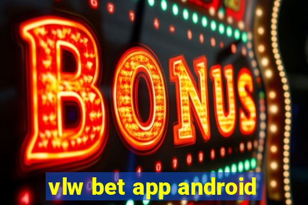 vlw bet app android