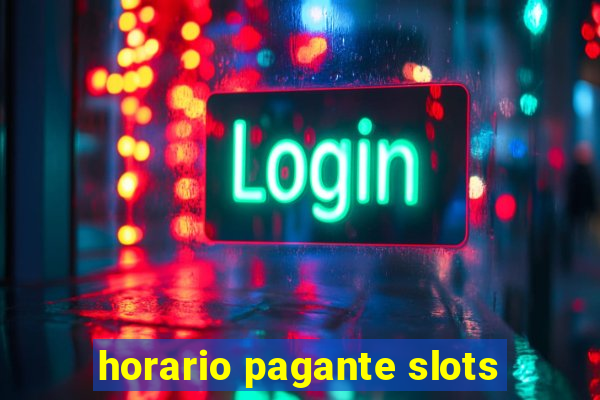 horario pagante slots