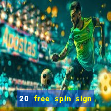 20 free spin sign up casino