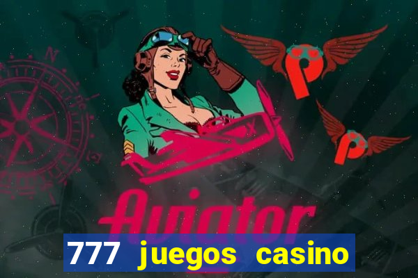 777 juegos casino maquinas tragamonedas