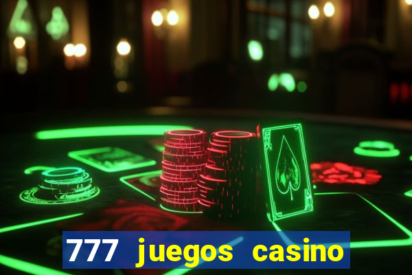 777 juegos casino maquinas tragamonedas