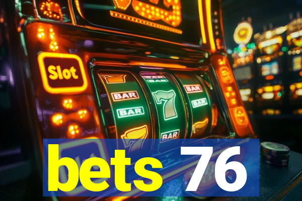 bets 76