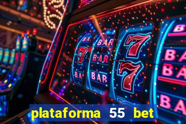 plataforma 55 bet 茅 confi谩vel