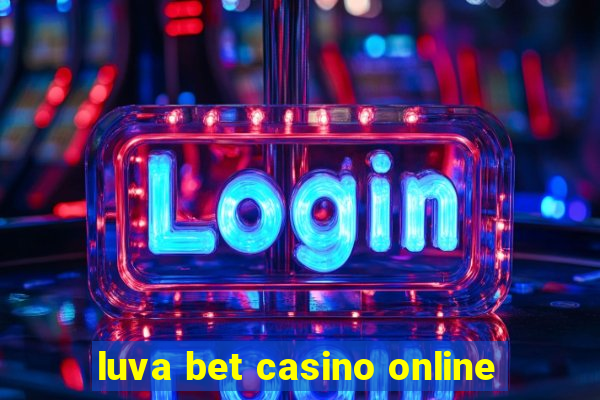 luva bet casino online