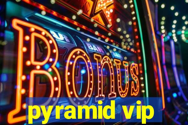 pyramid vip