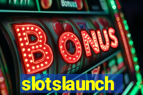 slotslaunch