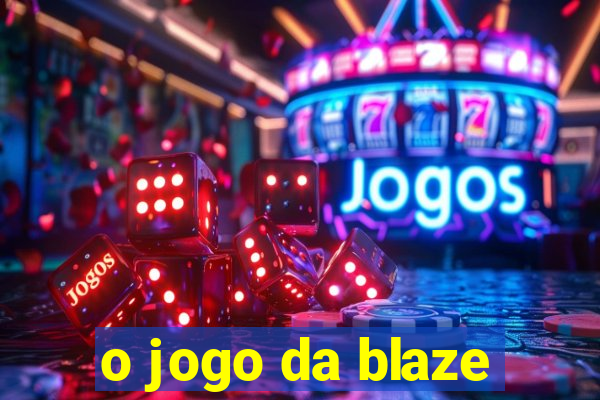 o jogo da blaze