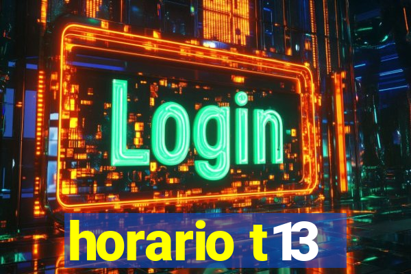 horario t13