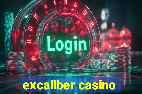 excaliber casino