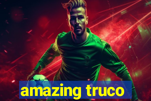 amazing truco