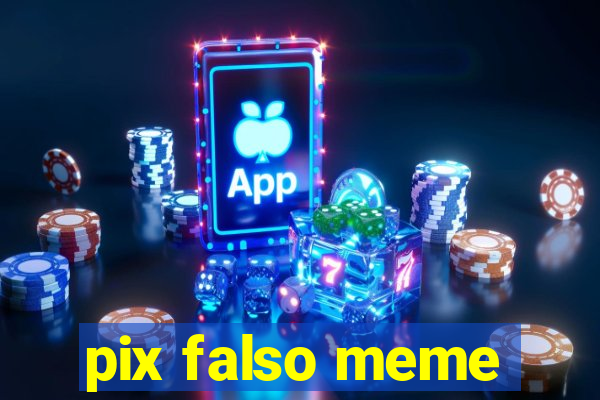 pix falso meme