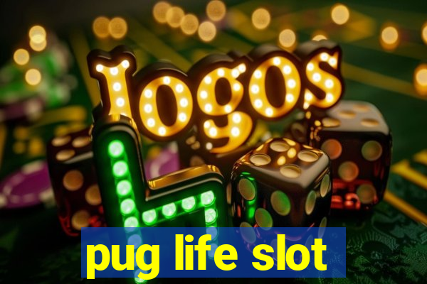 pug life slot