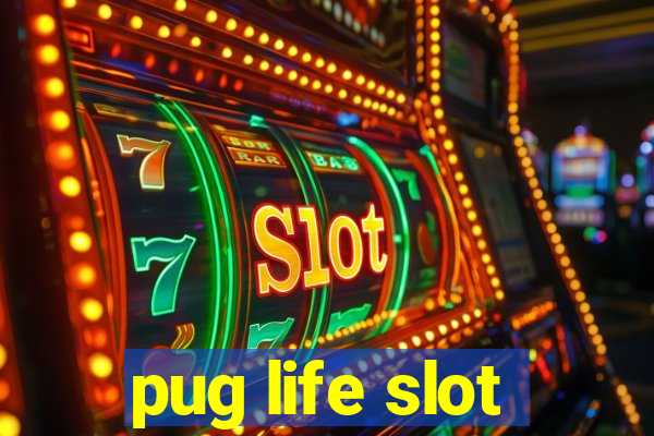 pug life slot