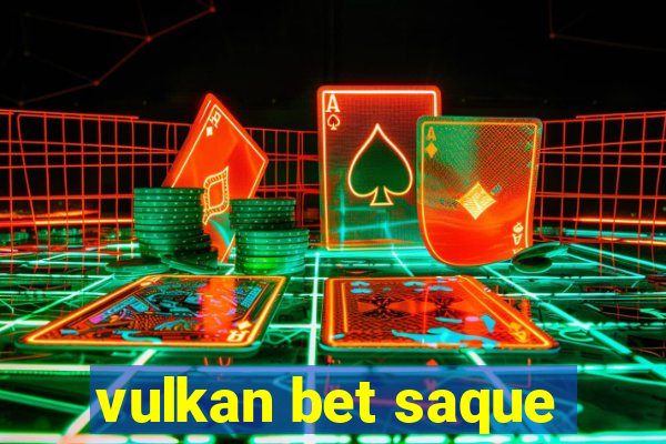 vulkan bet saque