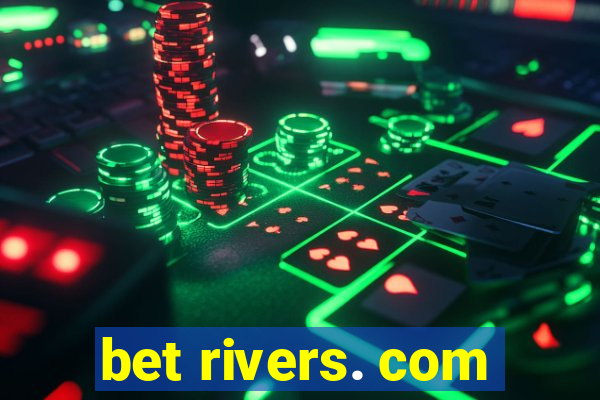 bet rivers. com