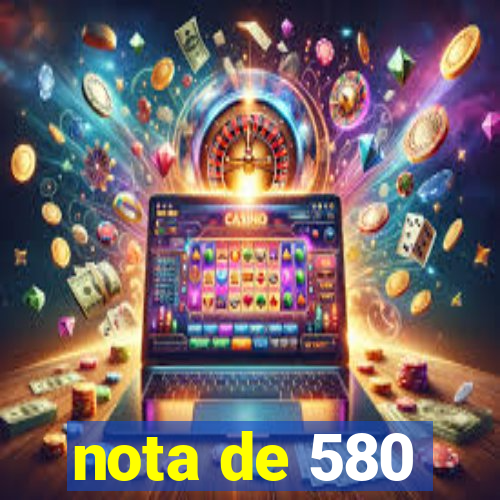 nota de 580