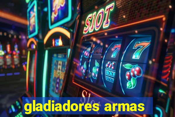 gladiadores armas