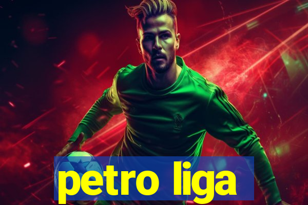 petro liga