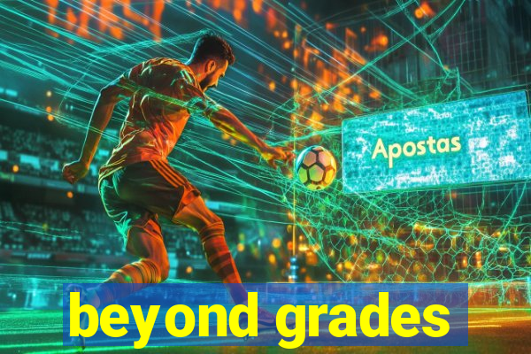 beyond grades