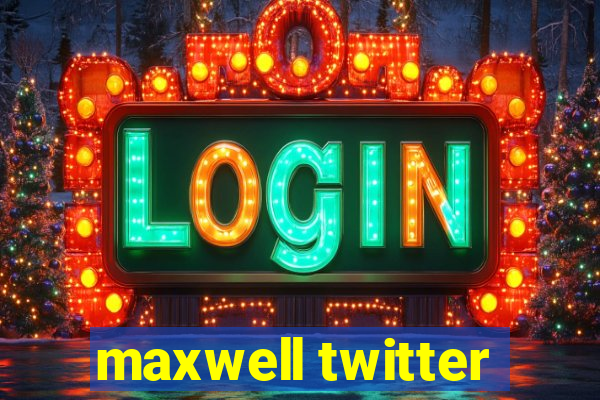 maxwell twitter