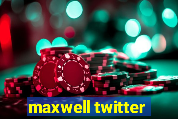 maxwell twitter