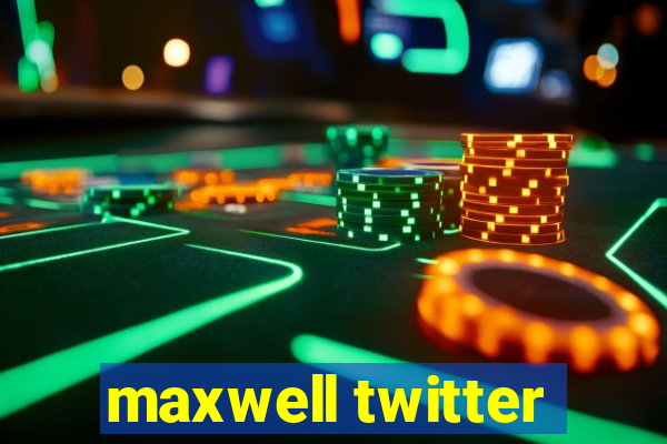 maxwell twitter