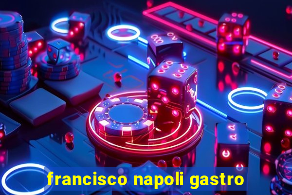 francisco napoli gastro