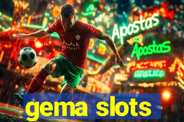 gema slots