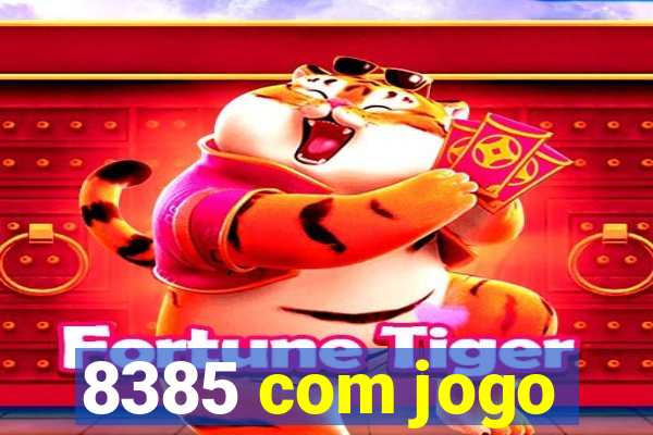 8385 com jogo