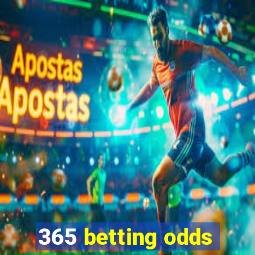 365 betting odds