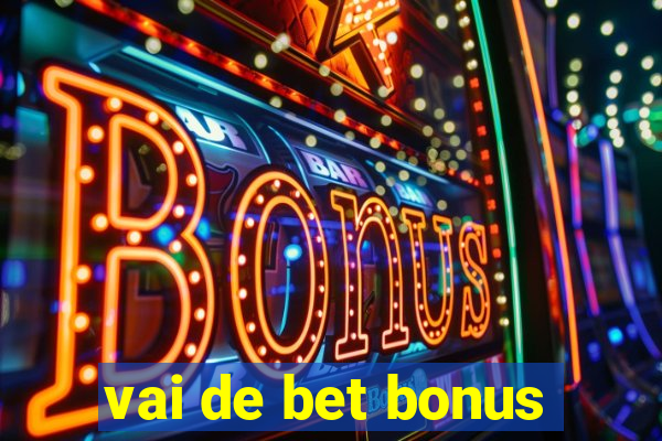 vai de bet bonus