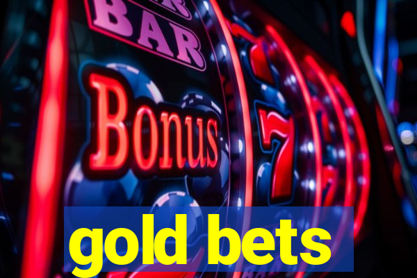 gold bets